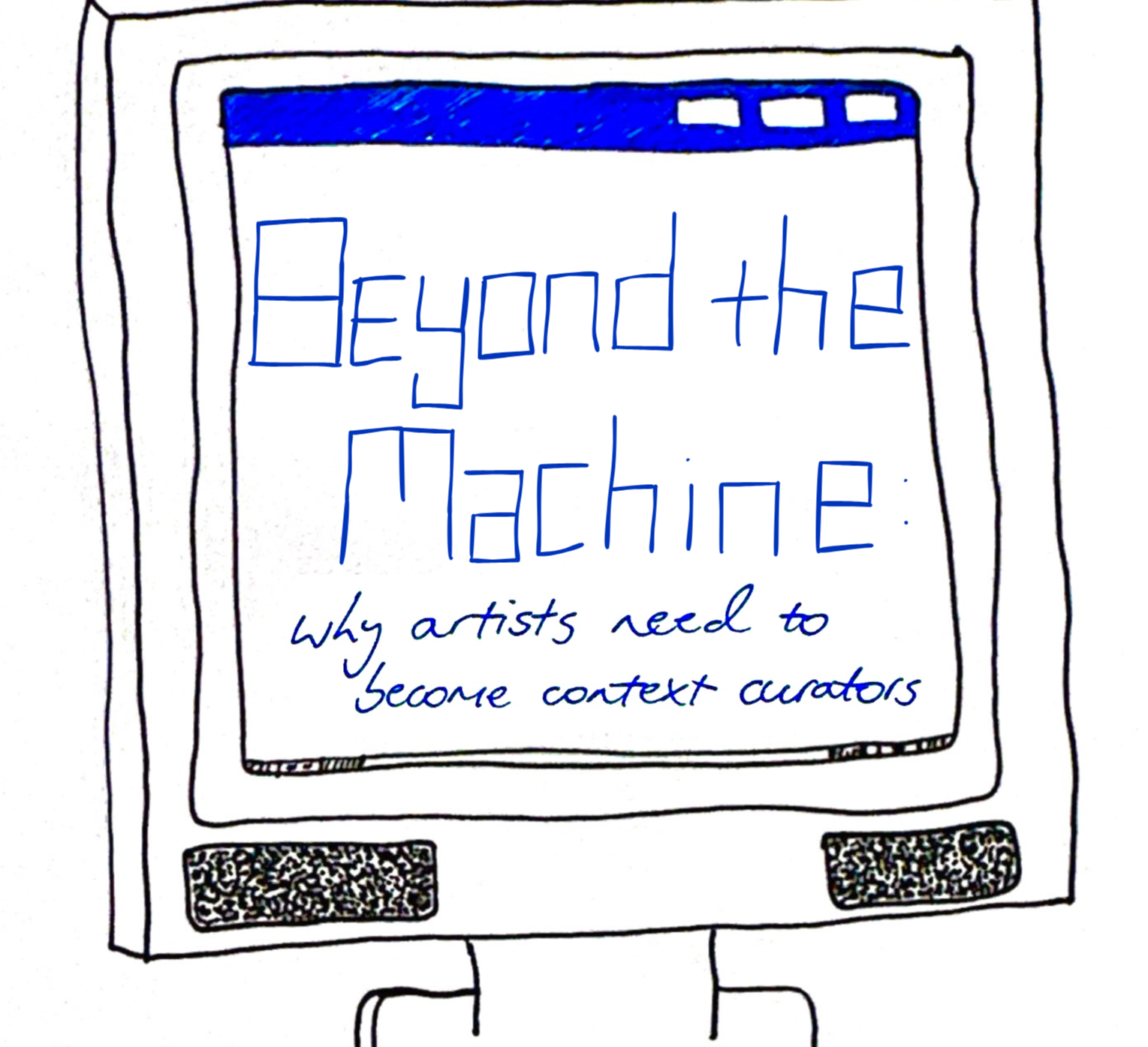 Beyond the Machine: Why Artists Need to Become Context Curators